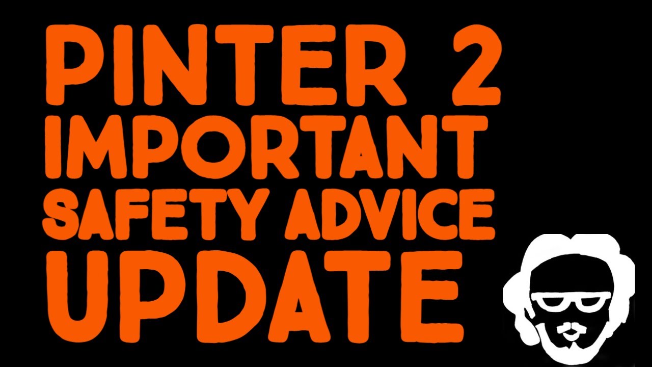 Pinter 2 - Important safety advice update