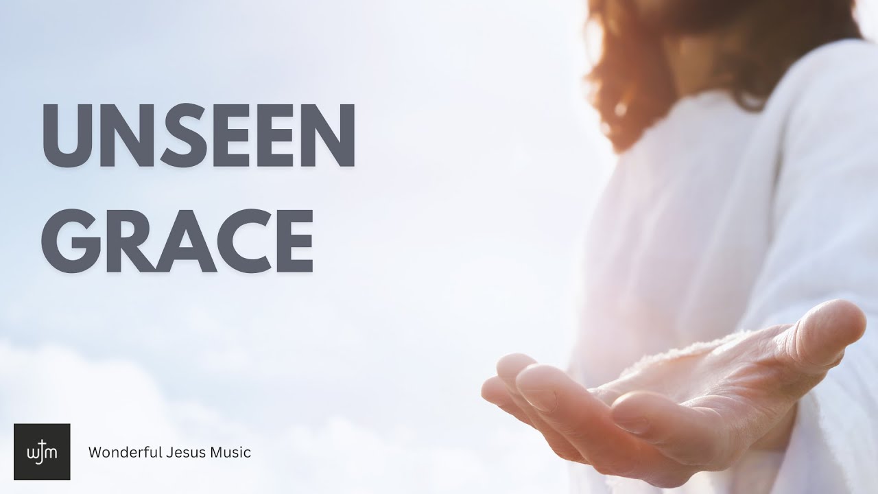 UNSEEN GRACE - Wonderful Jesus Music