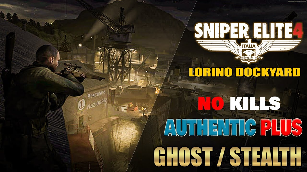 Sniper Elite 4 Authentic Plus Lorino Dockyard Walkthrough / Ghost Stealth Non Lethal Gameplay