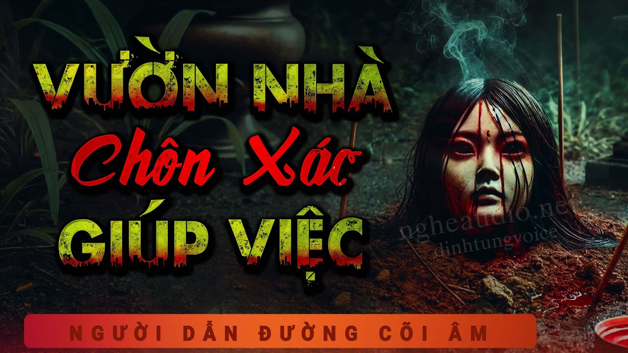 Truyện Ma - Vườn Nhà Chôn Xác Giúp Việc - Vì Tình Phản Bạn - Nghe MC Duy Thuận Kể Truyện Ma Kinh Hãi
