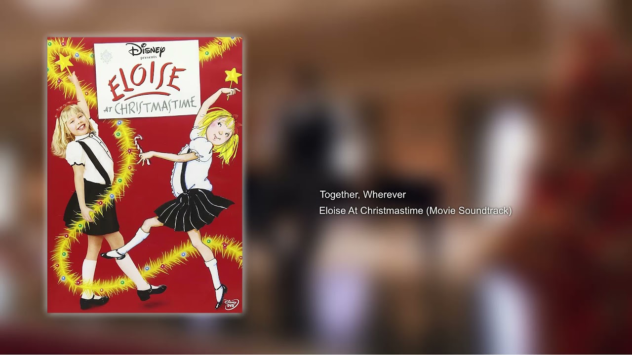 Eloise At Christmastime - Together, Wherever We Go