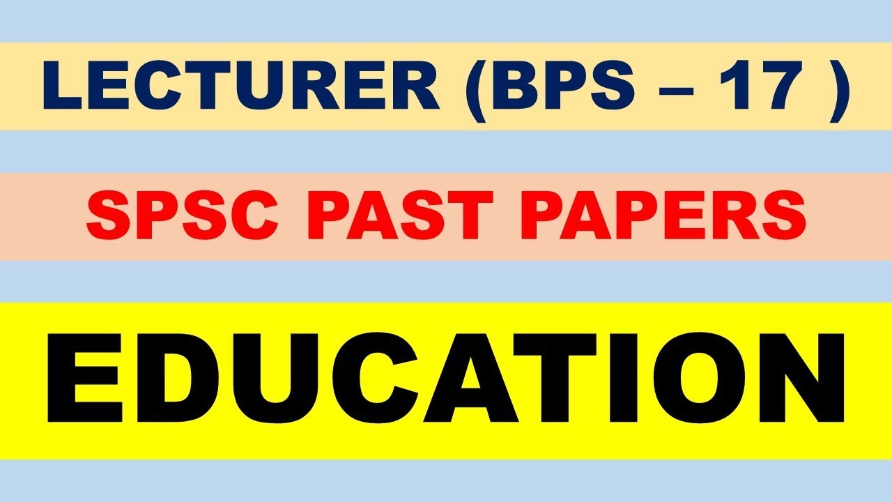 Education Lecturer BPS 17 SPSC Past Papers of Education