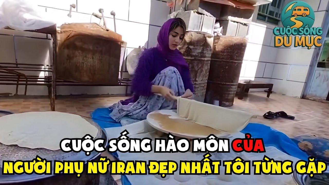 Phân 2: Cuộc Sống Du Mục - Cô Gái Iran Xinh Đẹp Tựa Thần Tiên Tỷ Tỷ Mà Tôi Từng Gặp