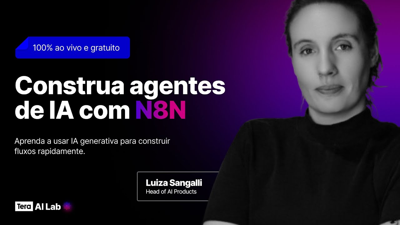 Construa Agentes de IA com N8N - Aula 2 com Luiza Sangalli
