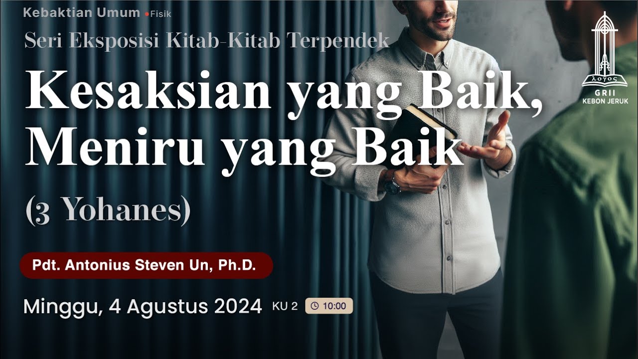 Pdt. Antonius Un - Kesaksian yang Baik, Meniru yang Baik (3 Yohanes) - Kebaktian 2 Minggu 4/8/24