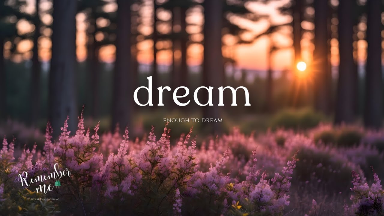Enough To Dream 🍃🌺 Relaxing Piano Music for Sleep, Peace & Deep Relaxation