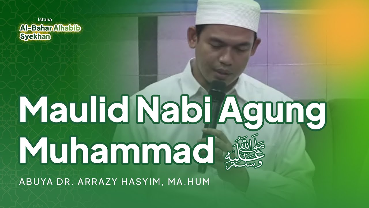Maulid Nabi Agung Muhammad ﷺ di Istana Al-Bahar Alhabib Syekhan || Abuya Dr. Arrazy Hasyim, MA.Hum