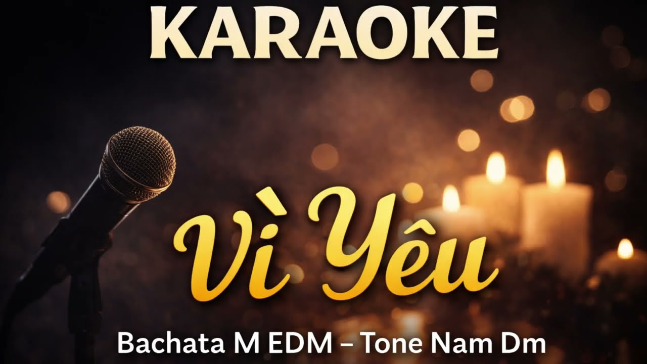 🎤 Karaoke Vì Yêu – Bachata M EDM | Tone Nam Dm | Tưởng Nhớ Kasim Hoàng Vũ