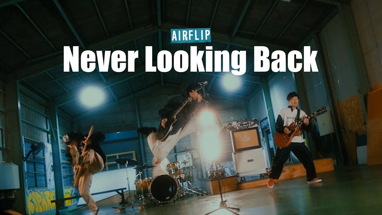 AIRFLIP『Never Looking Back』Official Music Video