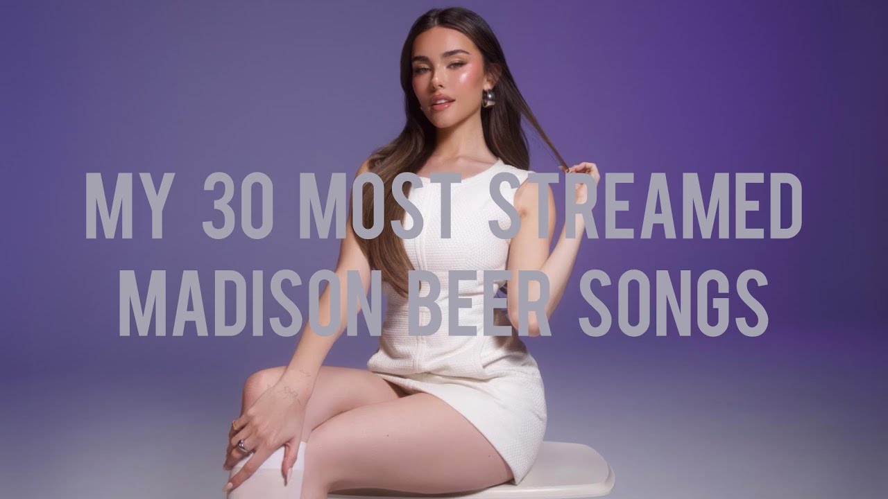 My 30 most streamed Madison beer songs 