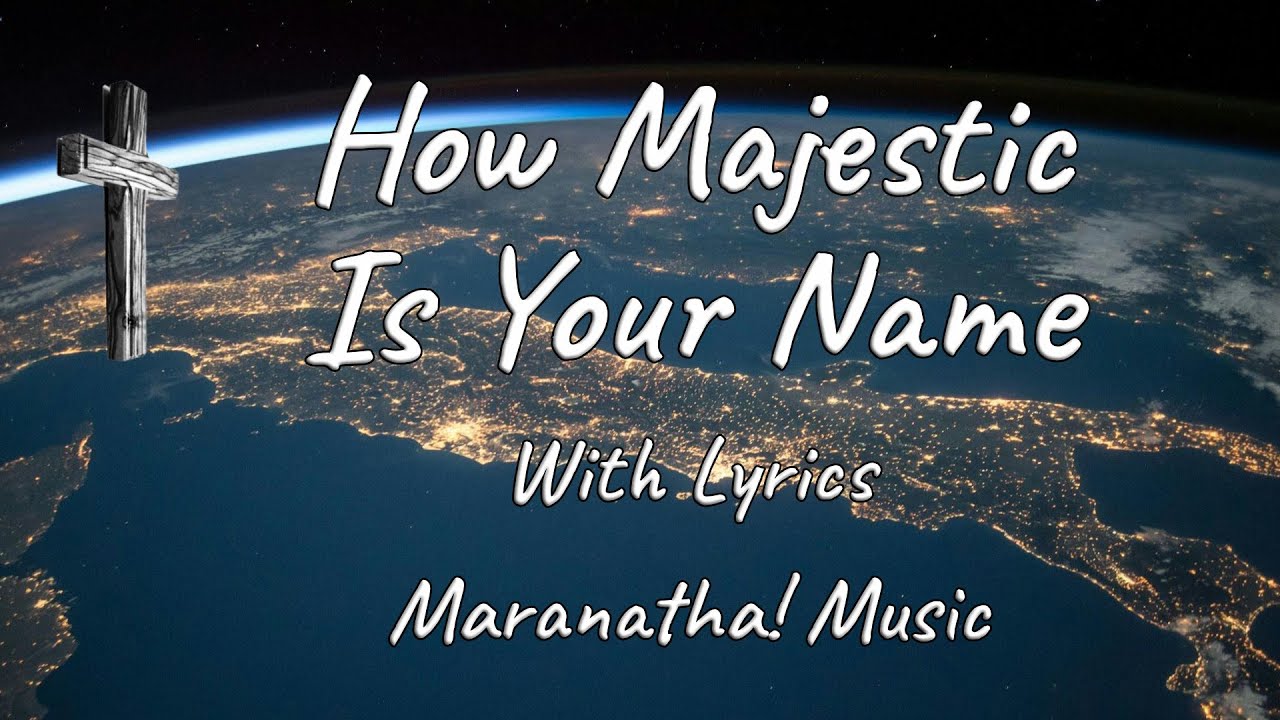 🎶 How Majestic is Your Name with Lyrics (Maranatha! Singers)