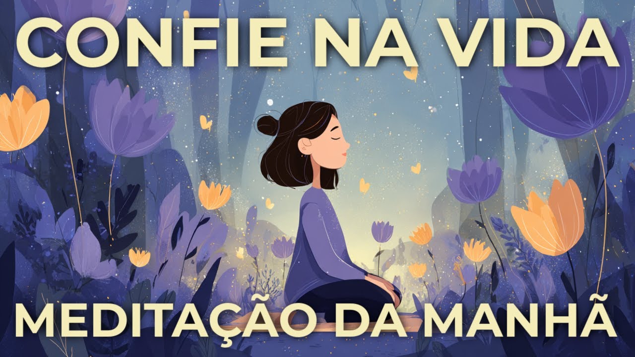 MEDITA&Ccedil;&Atilde;O DA MANH&Atilde;: CONFIE NA VIDA