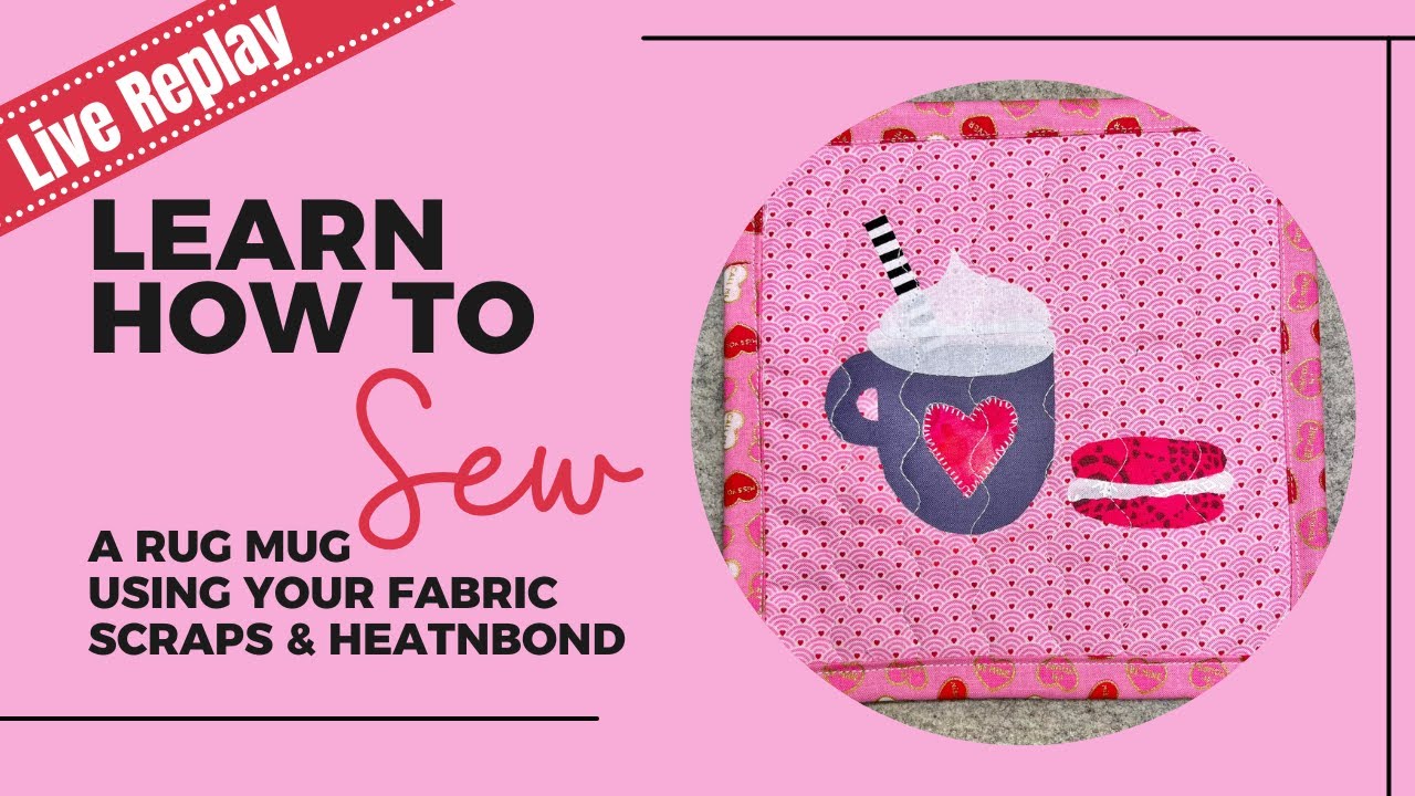 Facebook Live Replay: Using your HeatnBond Fabric Scraps to Make a Mug Rug