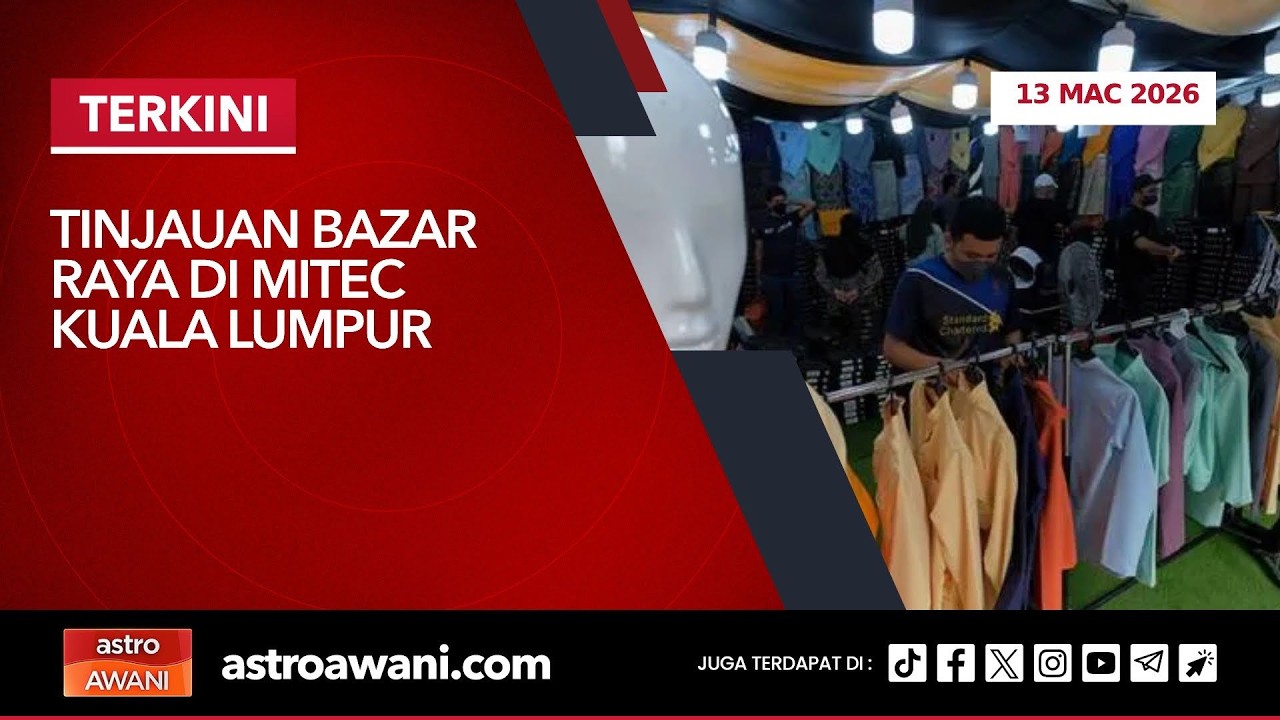 [LANGSUNG] Tinjauan bazar raya di MITEC Kuala Lumpur | 13 Mac 2026