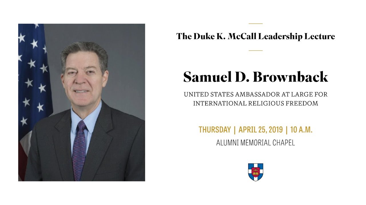 Samuel D. Brownback - Duke K. McCall Leadership Lecture