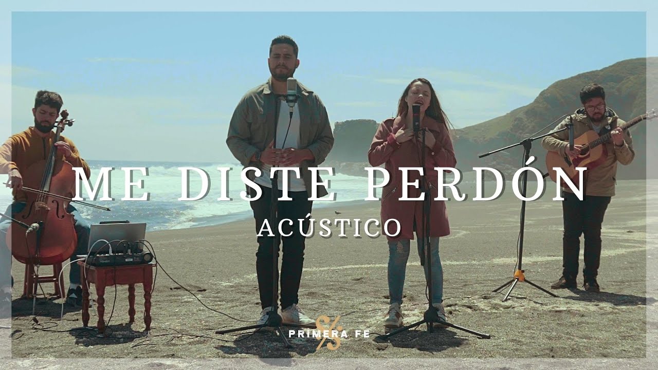 Primera Fe - Me diste perdón (Versión Acústica)