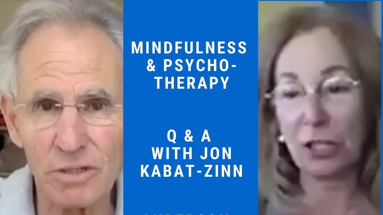 Jon Kabat-Zinn Q & A: Mindfulness and Psychotherapy
