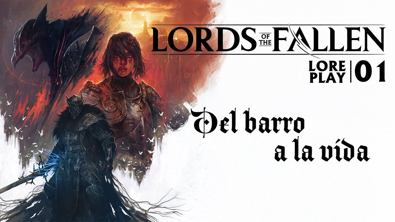 De la CONDENA a la VIDA | Lords of the Fallen - Loreplay #01