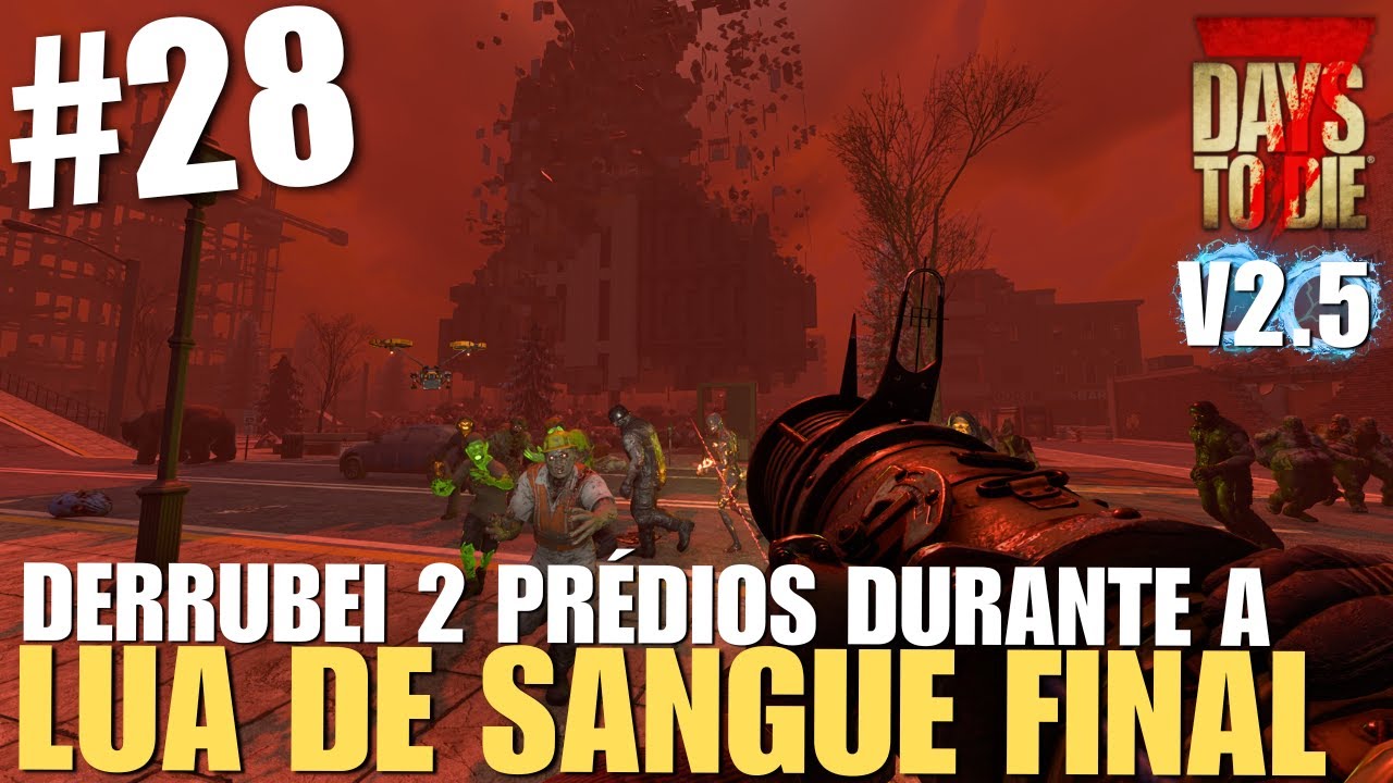 DERRUBEI 2 PRÉDIOS INTEIROS DURANTE A LUA DE SANGUE FINAL!❄️🥶| 7 DAYS TO DIE 2.5 - EP 28