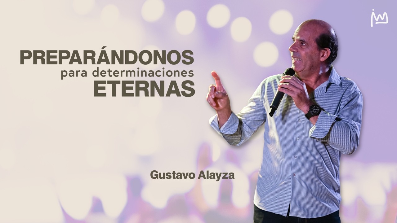 Preparándonos para determinaciones ETERNAS - Gustavo Alayza