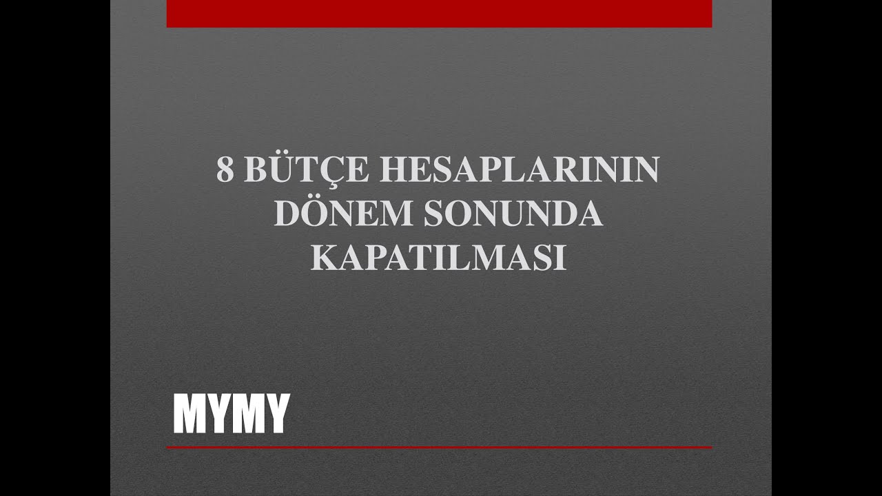 8 Bütçe Hesaplarının Dönem Sonunda Kapatılması