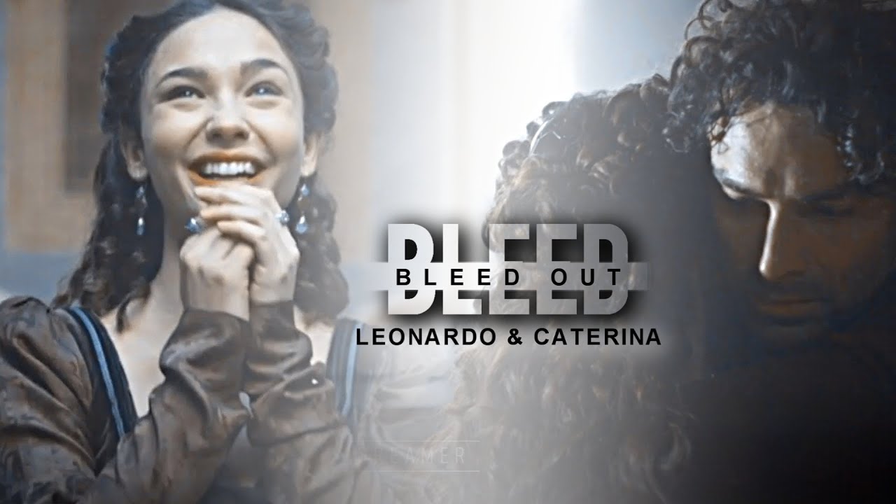 Leonardo Da Vinci (+Caterina) - Bleed Out