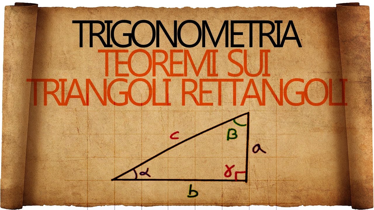 Trigonometria: teoremi sui Triangoli Rettangoli e loro risoluzione