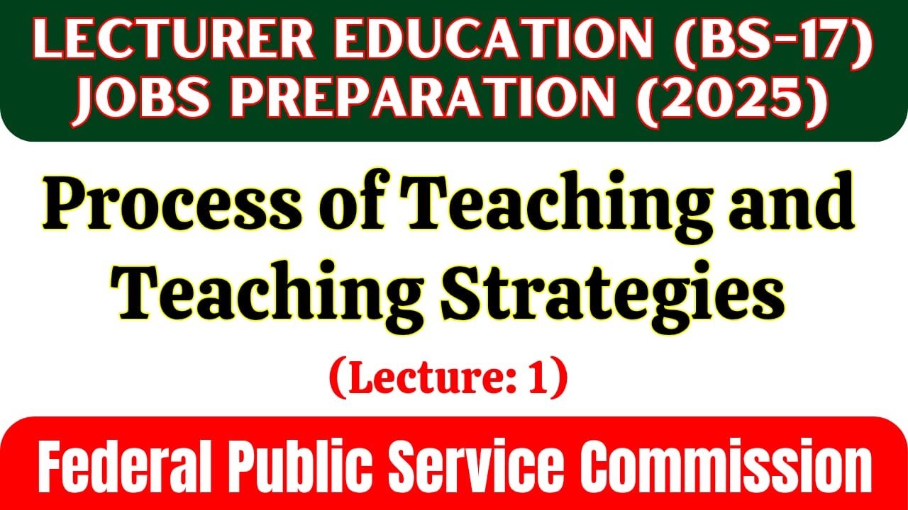 LECTURER EDUCATION (BS-17) JOBS PREPARATION | Process of Teaching and Teaching Strategies |Lecture 1