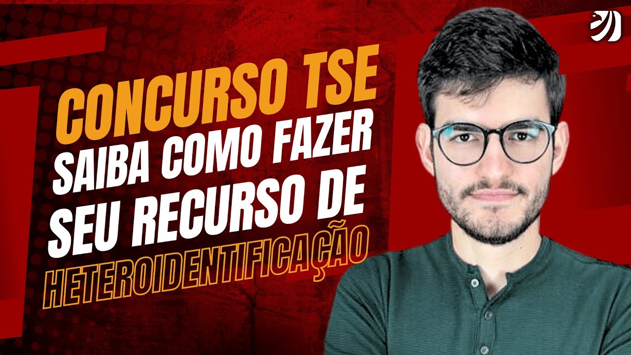 CONCURSO TSE: SAIBA COMO FAZER SEU RECURSO DE HETEROIDENTIFICAÇÃO! (Igor Oliva)