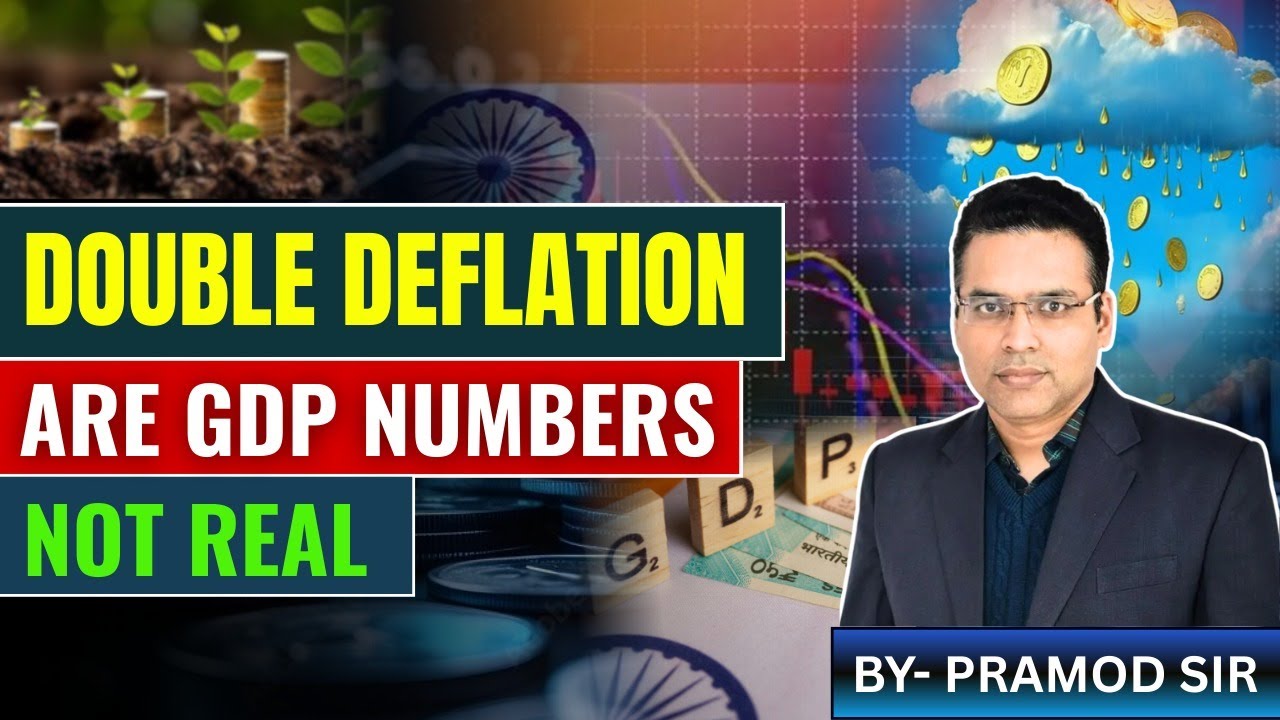 Double Deflation - Are GDP Numbers Not Real by Pramod Sir