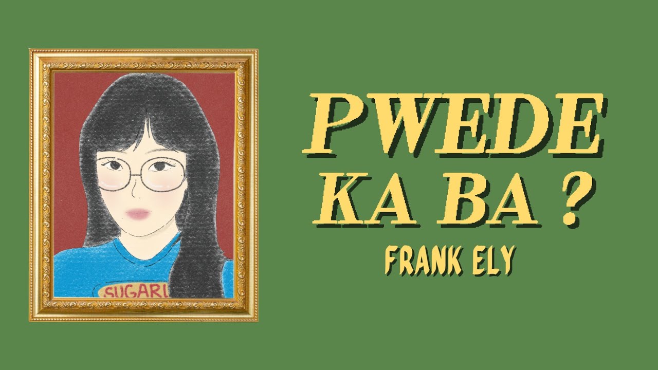 FRANK ELY - Pwede Ka Ba? (Official Lyric Video)