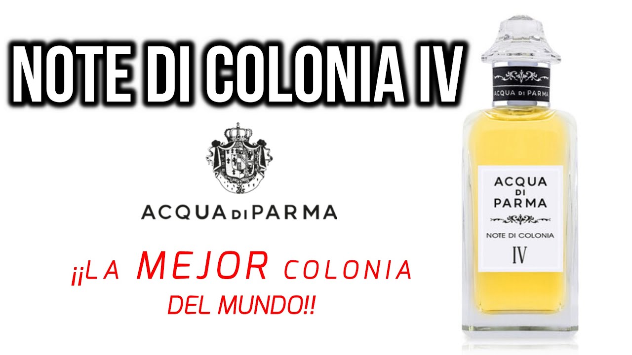 🏆🤵 LA MEJOR COLONIA DEL MUNDO - NOTE DI COLONIA IV - Acqua di Parma