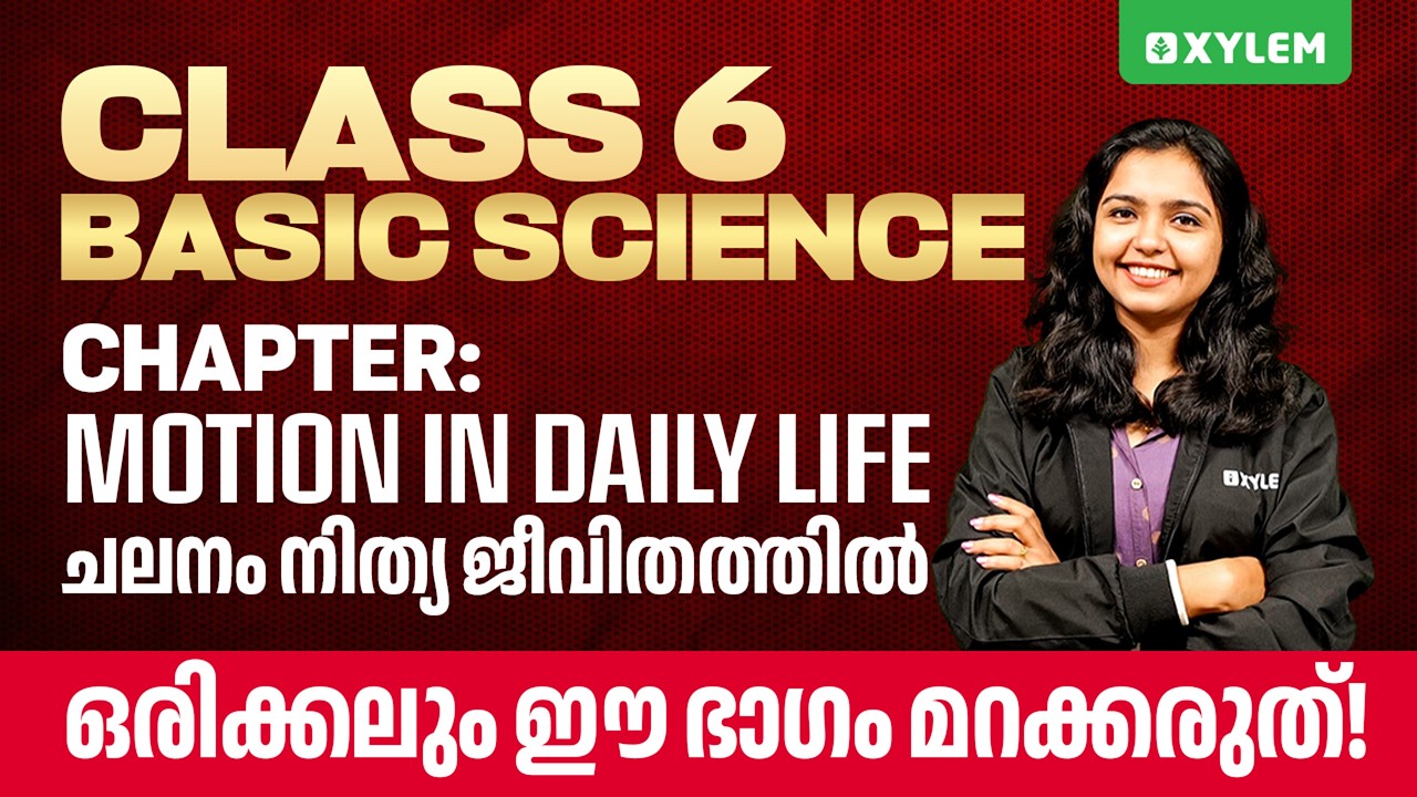 Class 6 Basic Science | Motion in Everyday Life | Must Study Chapter | Xylem Class 6