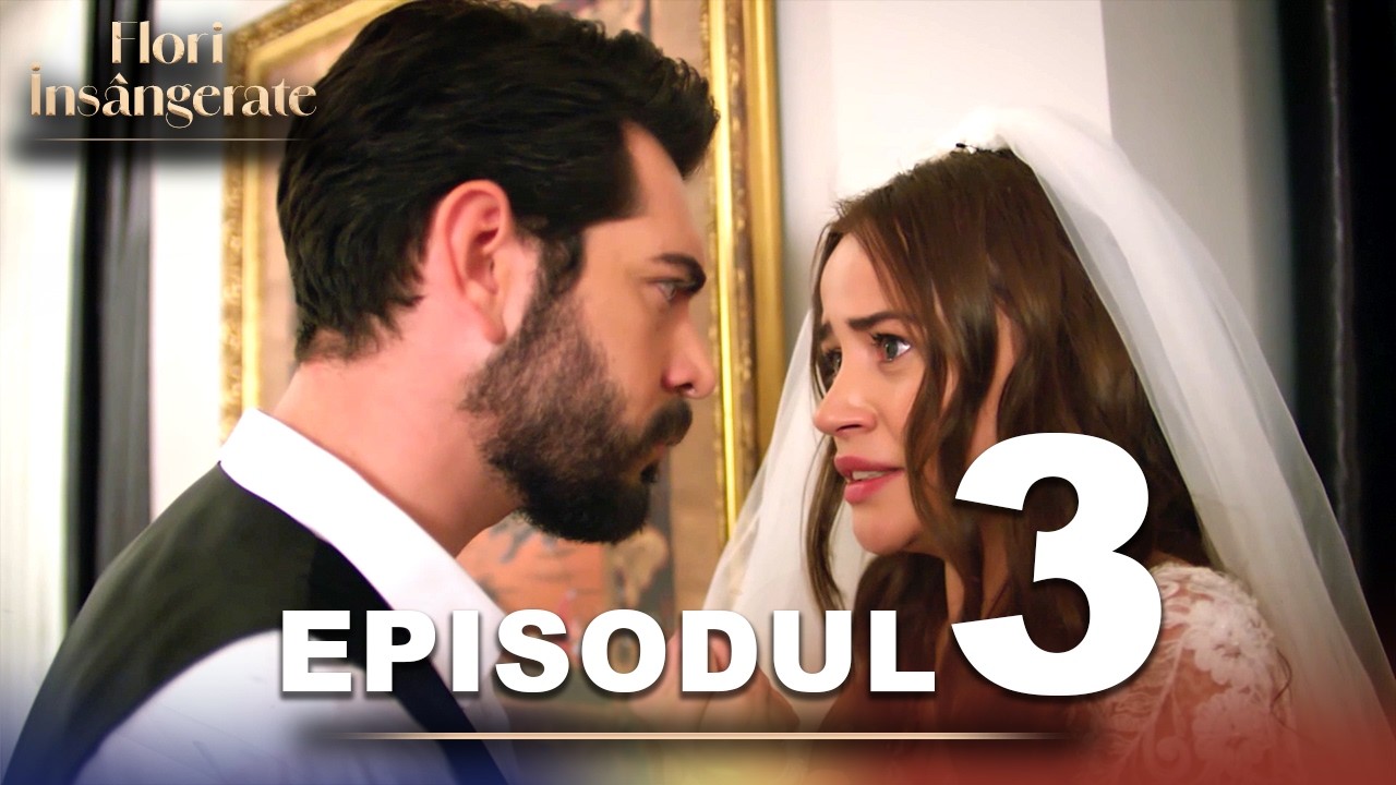 Flori Insângerate | Episodul 3 | Cu Subtitrări În Română | Kan Cicekleri | Seriale Turcesti