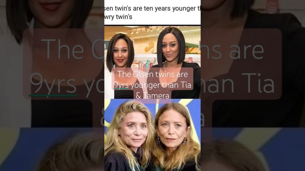 olsen twins are 9yrs younger than tia & tamera 