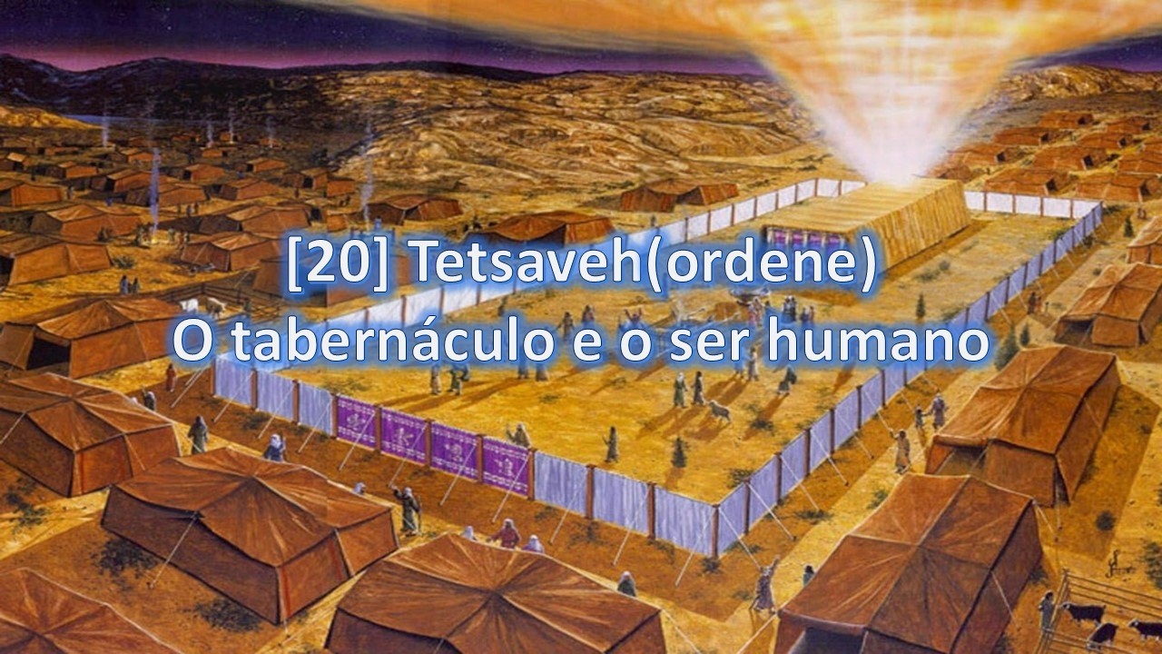 [20] Tetsaveb(ordene) - O tabernaculo e o ser humano.