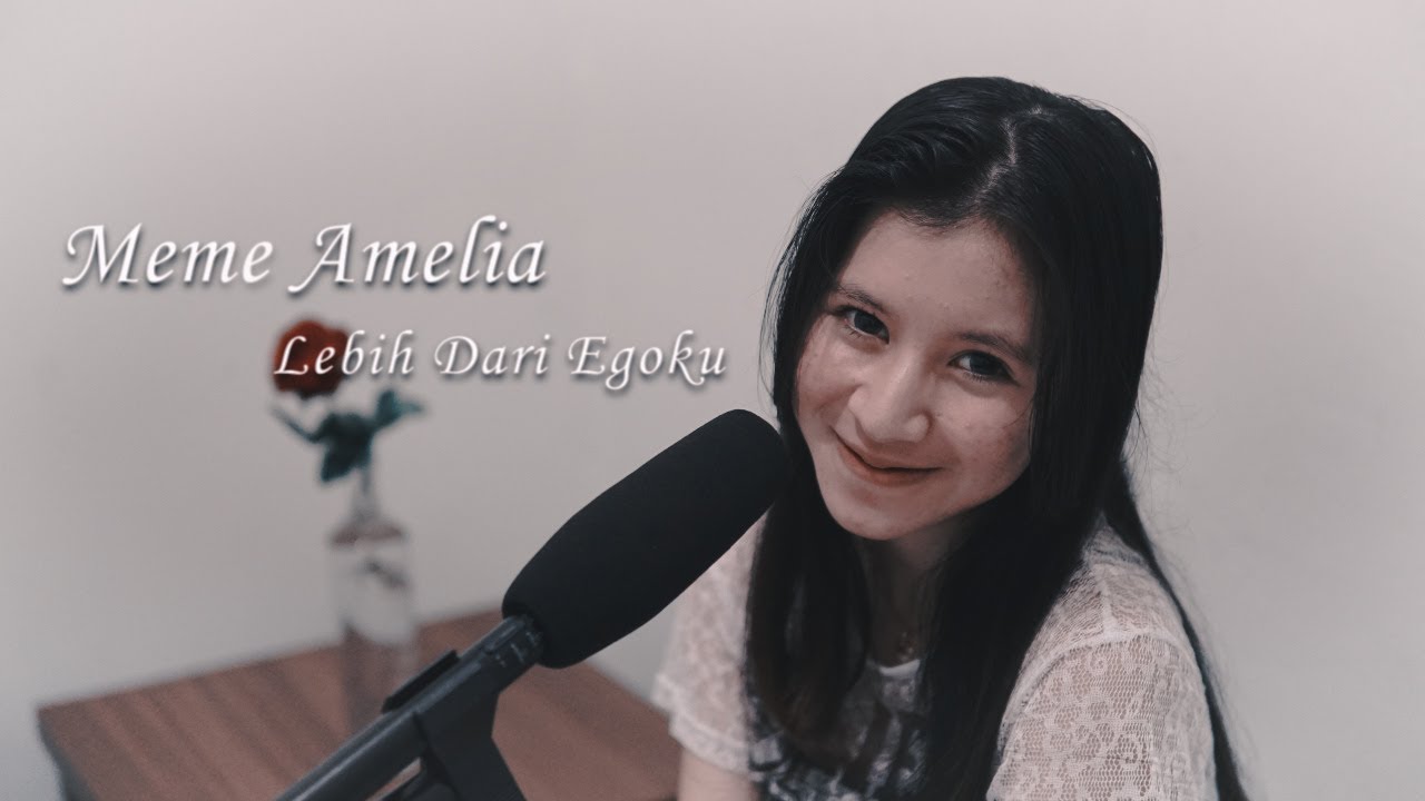 Meme Amelia - Lebih dari Egoku (cover)