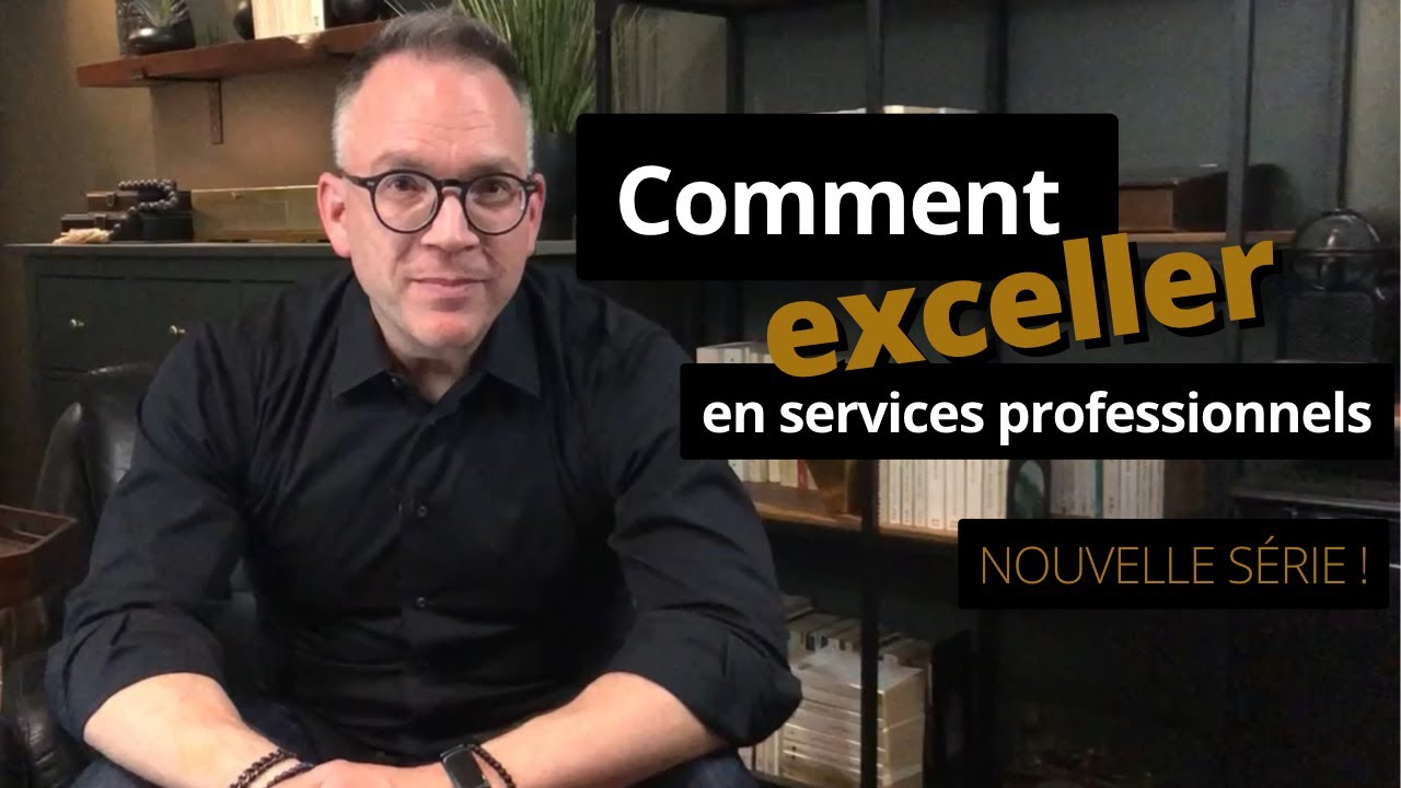 Comment exceller en services professionnels &ndash; Analyses et conseils pour les firmes et leurs clients