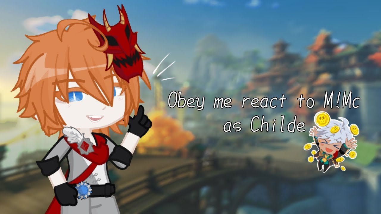 Gacha • Obey Me react to M!Mc as Childe/Tartaglia • Genshin Impact