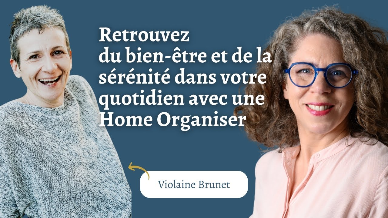 Podcast 11 : Retrouvez du bien-être et de la sérénité dans votre quotidien avec une Home Organiser