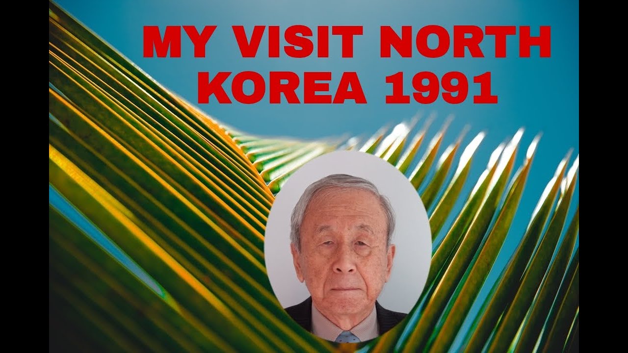 My visit to North Korea 1991