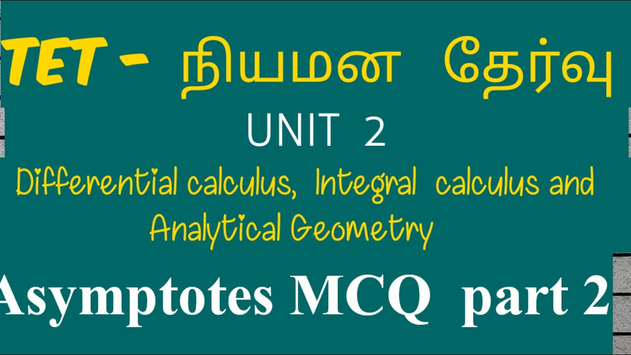 Asymptotes objective -unit 2-calculus and Analytical Geometry-tet selection exam-ugtrb maths