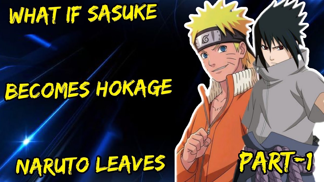 What If Sasuke Becomes Hokage Naruto Leaves part/1 @Fanfickage 2.0