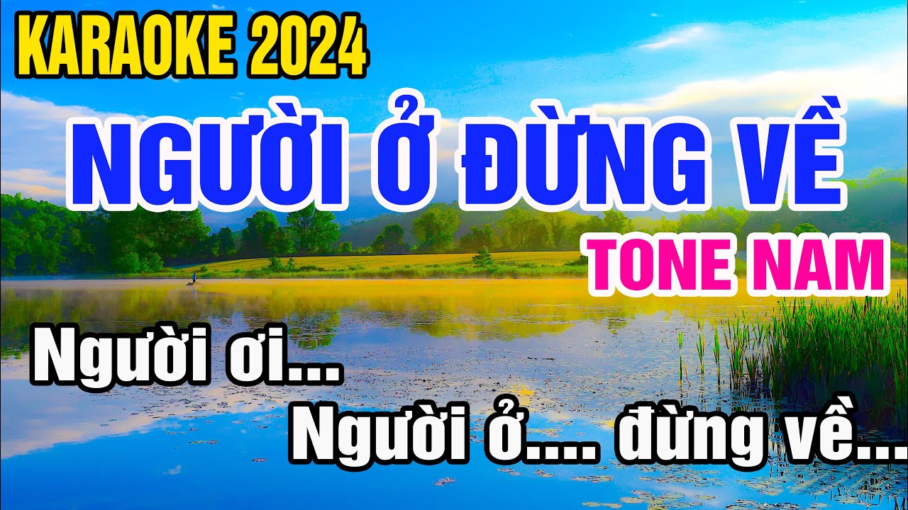 Người Ở Đừng Về Tone Nam Nhạc Sống gia huy karaoke
