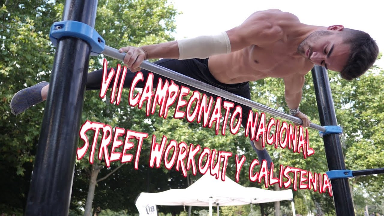 VII CAMPEONATO NACIONAL DE STREET WORKOUT Y CALISTENIA // VIDEO OFICIAL