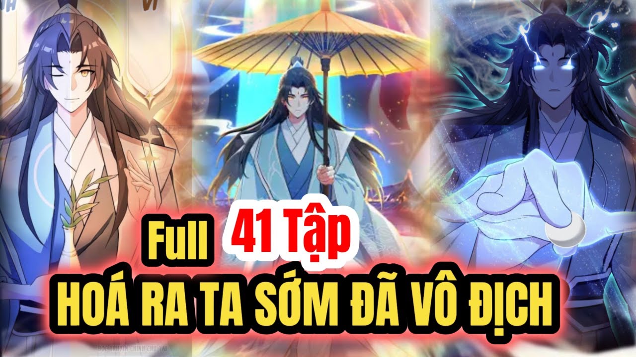 Full Chap(1-41) | HÓA RA TA SỚM ĐÃ VÔ ĐỊCH - TẬP 1 - 41 | Đang Độ Kiếp Review