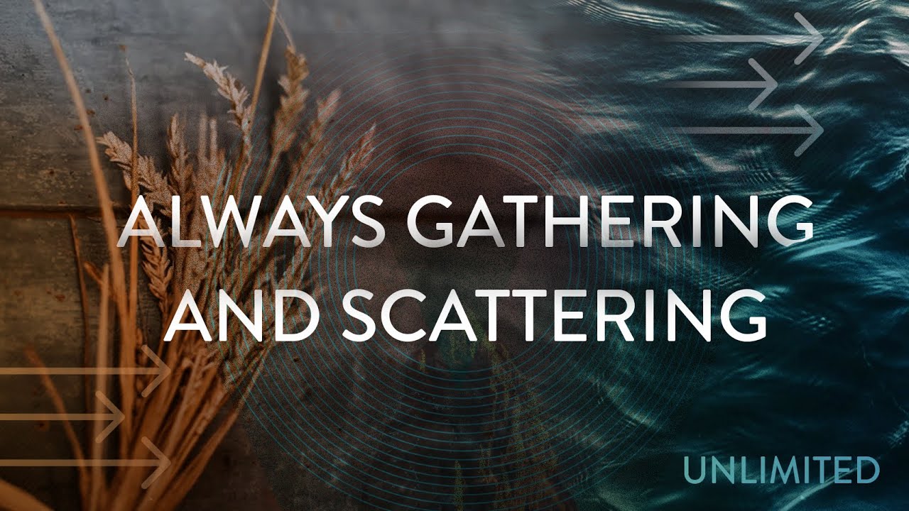 Always Gathering and Scattering