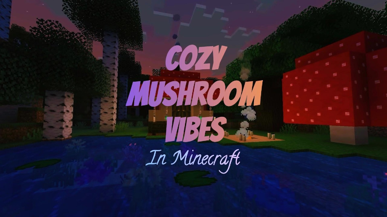 Relax/Study in this Minecraft Mushroom World (Music by C428, Fire Sounds, and Swimming Axolotls)