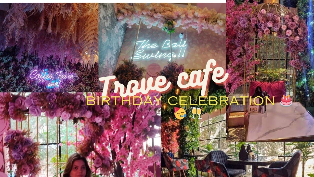🎈Birthday celebration at Trove cafe in Kolkata 🥳🎂 beautiful cafe