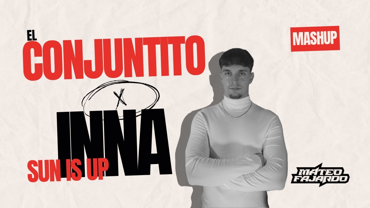 EL CONJUNTITO X SUN IS UP | MATEO FAJARDO MASHUP | EL BOBE - OMAR MONTES - INNA